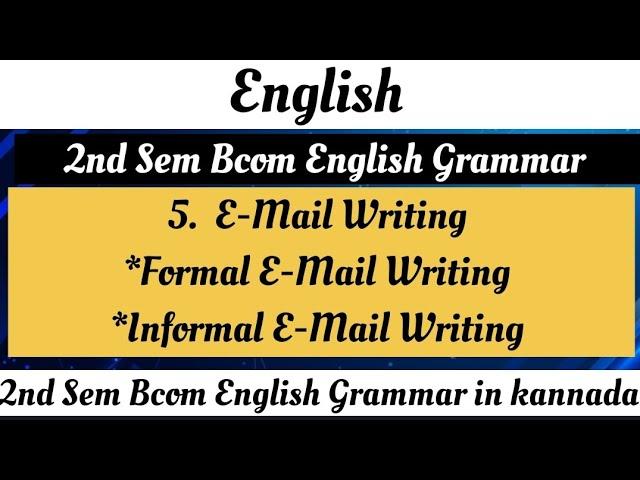2nd Sem Bcom English Grammar E-Writing (Formal and Informal) EMail writing explained in kannada