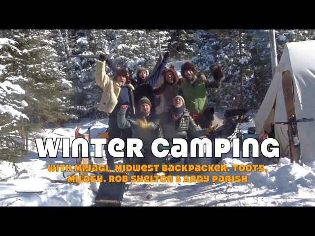 Winter Camping with Miyagi, Toots, Midwest Backpacker, Milosh, Rob Pelton & Andy Parish Outdoors