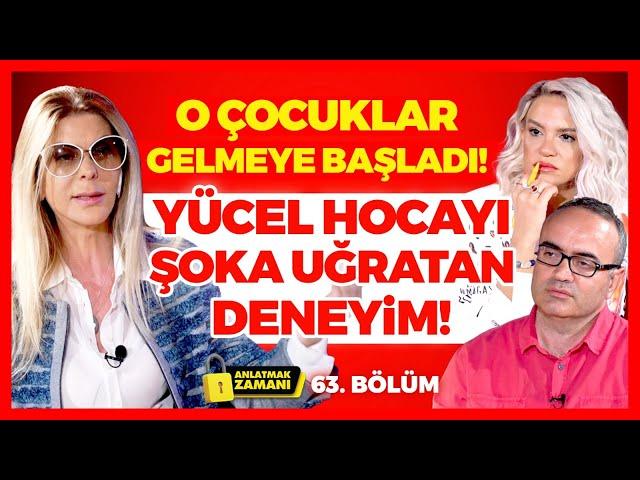 O Çocuklar Gelmeye Başladı! Yücel Hocayı ŞOKA UĞRATAN DENEYİM! | Anlatmak Zamanı 63. Bölüm