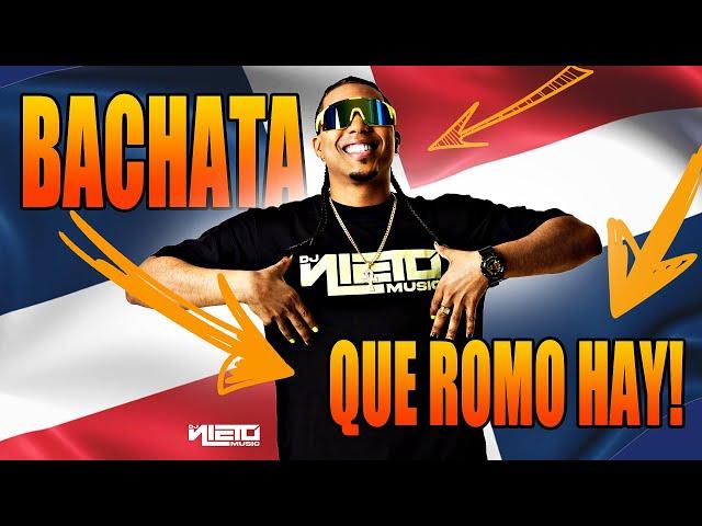 BACHATAAA!!! QUE ROMO HAY | DJ NIETO #BachataMix