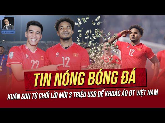 Tin nóng 8/2: Xuân Son từ chối lời mời 3 triệu USD để khoác áo VN! Báo Sing khen VN nhập tịch tinh