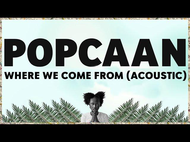 Popcaan - Where We Come From (Acoustic) - Official Video