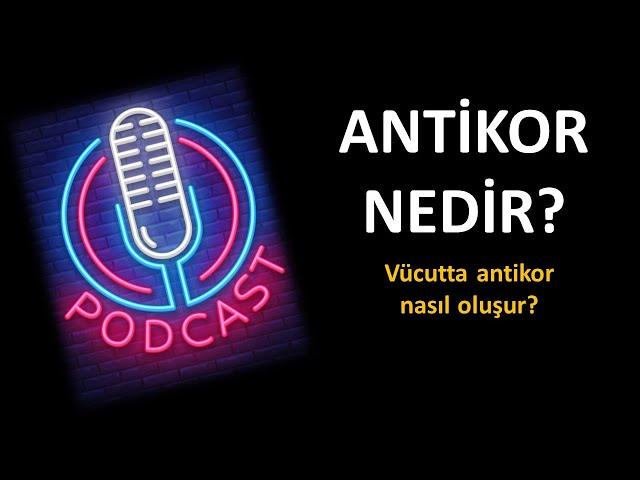 ANTİKOR NEDİR? Vücutta Antikor Nasıl Oluşur?