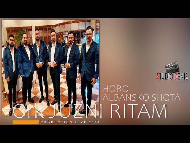 ORK JUZNI RITAM ALBANSKO SHOTA - HORO 2020 - ALBANIAN SHOTA // STUDIO DENIS //  █▬█ █ ▀█▀ ▀ © 2020