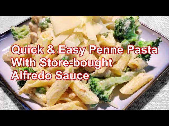 Quick and Easy Penne Pasta With Store-bought Alfredo Sauce