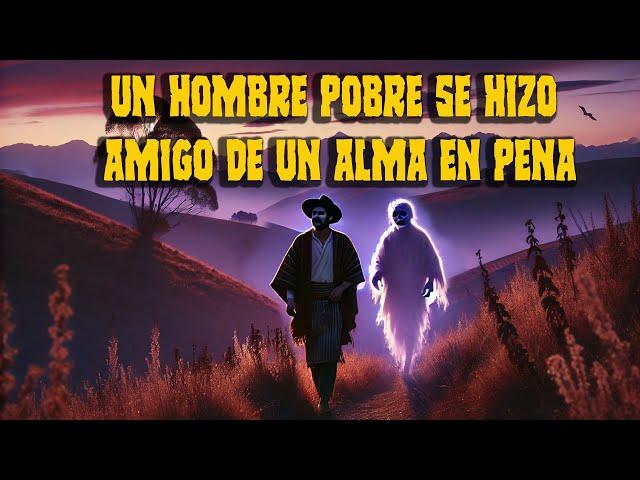 UN HOMBRE POBRE Y EL ALMA EN PENA (Cuento andino)