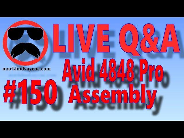 Live Q&A #150 – Avid 4848 Pro Assembly – Gantry, Rack and Pinion, and Electronics