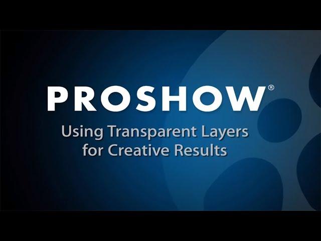 Using Transparent Layers in ProShow