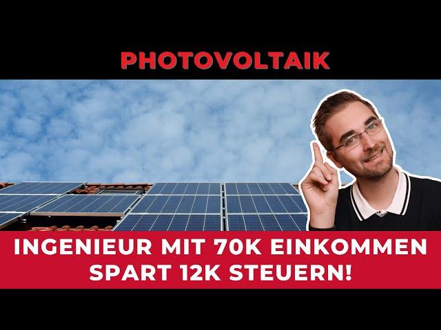 Ingenieur mit 70k spart bis zu zu 12k an Steuern - Steueroptimierung durch Photovoltaikanlage - IAB!