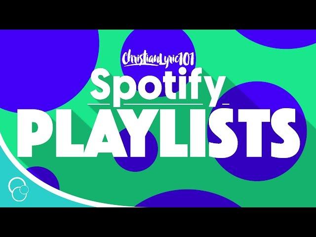 ChristianLyric101 Presents | Spotify Playlists