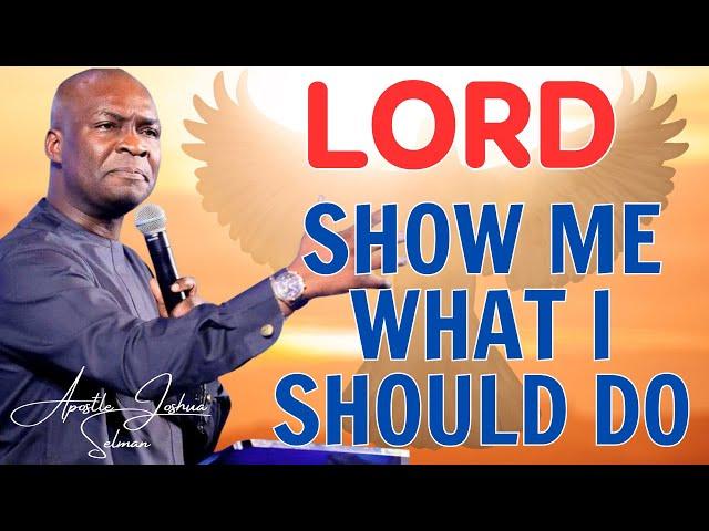 OH LORD, SHOW ME WHAT I SHOULD DO | APOSTLE JOSHUA SELMAN MESSAGE 2024