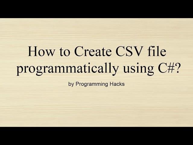 How to create CSV file programmatically using C#?