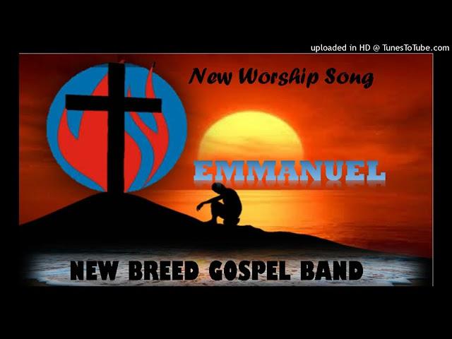 New Breed  New Worship Song  Emmanuel  prod By Pondo Kenz Under GM production