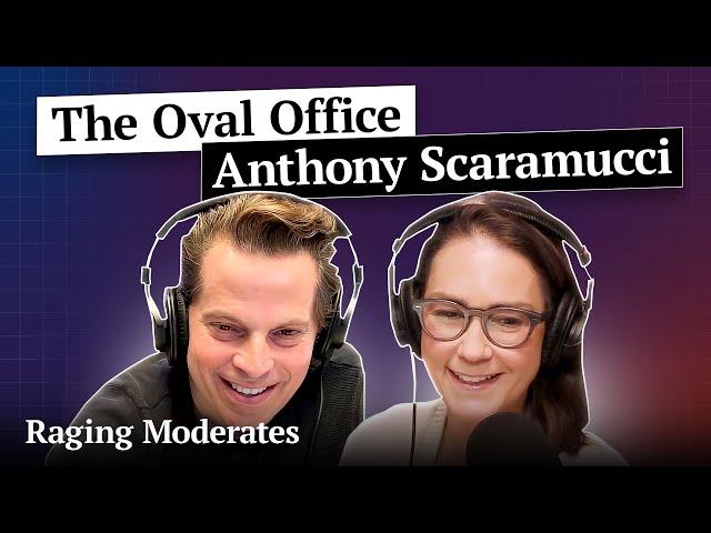 The Real Housewives of the Oval Office (Feat. Anthony Scaramucci)  | Raging Moderates