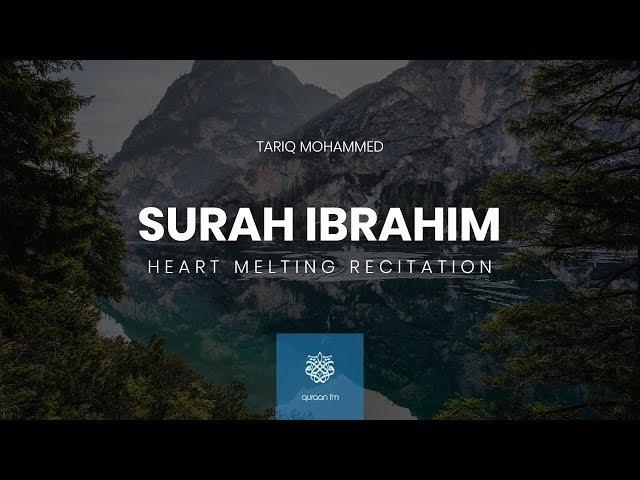 Heart Melting Recitation of Surah Ibrahim  | القارئ طارق محمد | سورة إبراهيم