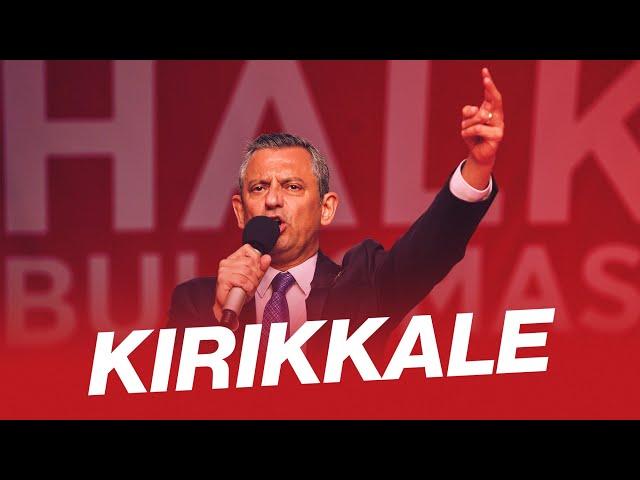 CHP GENEL BAŞKANI ÖZGÜR ÖZEL KIRIKKALE'DE 16/10/2024