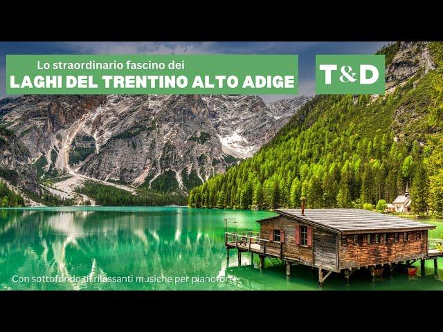 Lo straordinario fascino dei laghi del Trentino Alto Adige