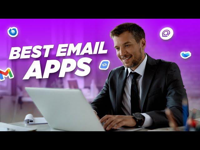 Top 7 Email Apps You Can Try in 2024