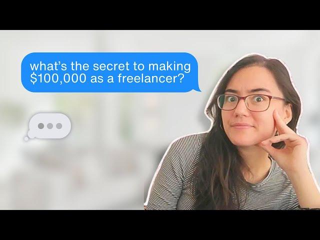 I asked 6-figure freelancers what “the secret” to $100,000 is.