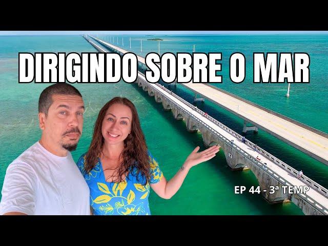 DIRIGIMOS DE MOTORHOME SOBRE O MAR EM UMA DAS ESTRADAS MAIS INCRÍVEIS DO MUNDO-KEY WEST-EP44-3ª TEMP