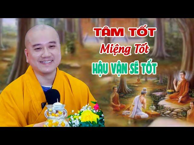 Tâm Tốt Miệng Tốt Hậu Vận Sẽ Thay Đổi - Pháp Thoại Thầy Thích Pháp Hòa