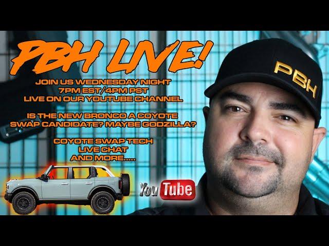 PBH LIVE Episode #16 Is the new Bronco a good Coyote Swap or Godzilla Swap Candidate?