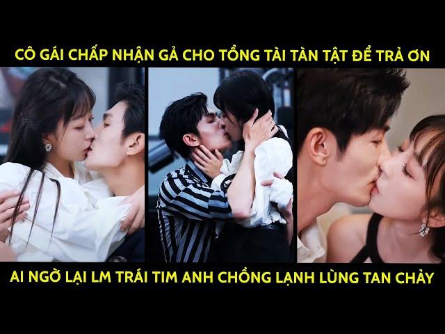 Cô Gái Nguyện Gả Cho Tổng Tài Tàn Tật Để Trả Ơn, Ai Ngờ Lại Lm Trái Tim Anh Chồng Lạnh Lùng Tan Chảy