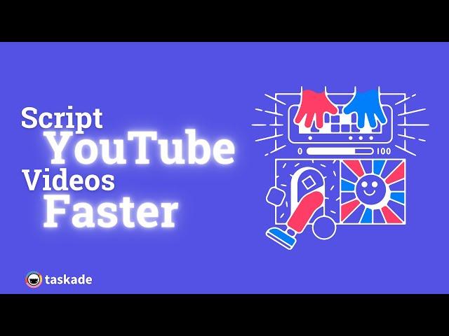 How To Script YouTube Videos FASTER With Taskade!