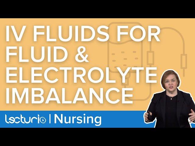 Correcting Fluid and Electrolyte Imbalance | Lecturio Med-Surg Nursing