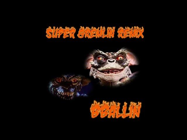Super Gremlin Remix X 414MadeB