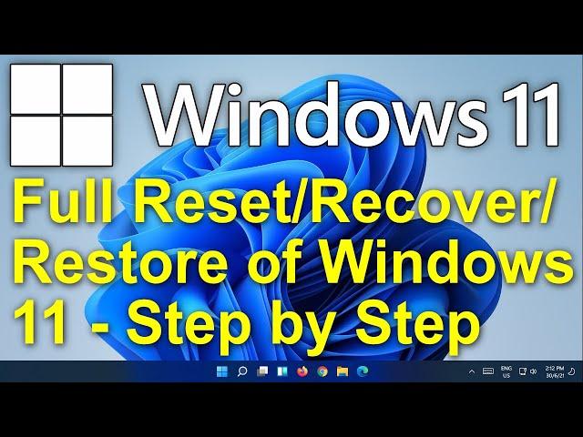 ️ Windows 11 - FULL Reset/Recover/Restore of Windows 11 Operating System & Computer - Step by Step