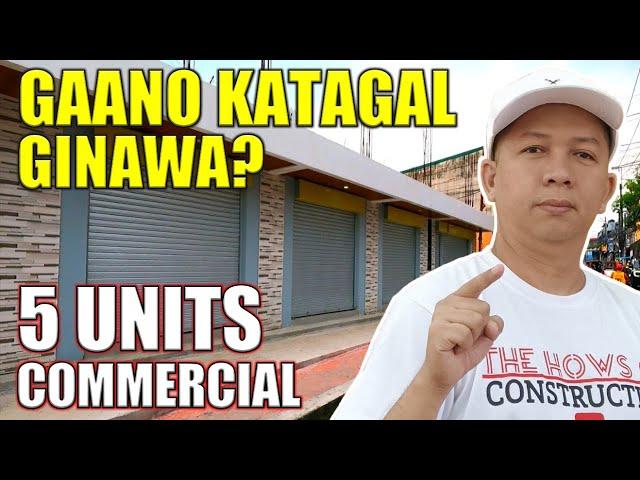 5 UNITS COMMERCIAL | Gaano Katagal Ginawa?