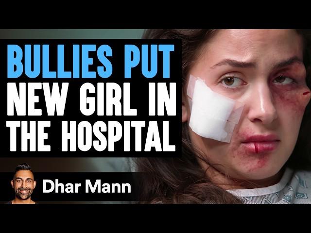 BULLIES Put NEW GIRL In The HOSPITAL | Dhar Mann Studios