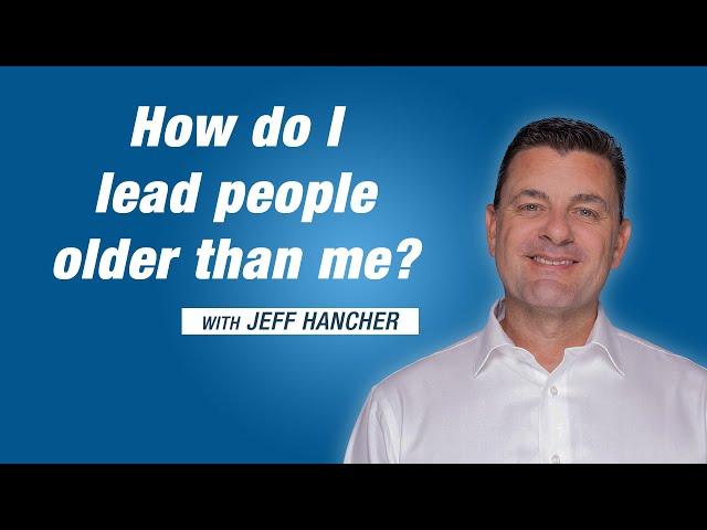 5 Strategies for Leading People Older Than You
