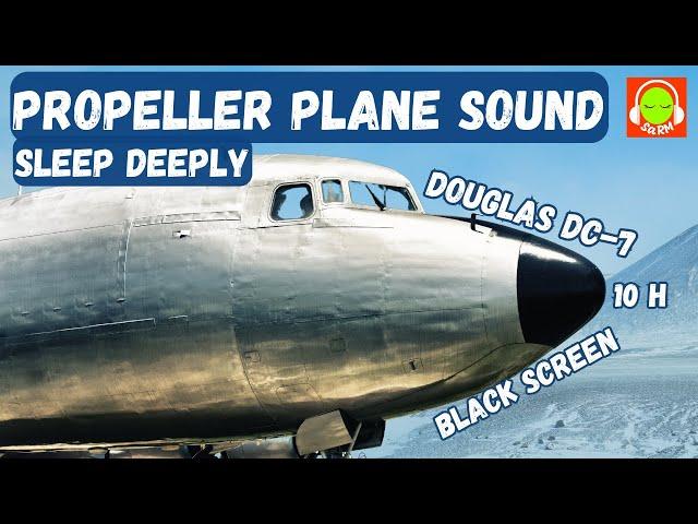 PROPELLER PLANE SOUND FOR FALL ASLEEP FAST | DOUGLAS DC-7 | BROWN NOISE BLACK SCREEN | #dc-7 |️