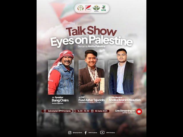 TALKSHOW Eyes on Palestine Bersama Bang Onim (Founder NPC) I NPC x HPMI Yordania x IKPM Yordania