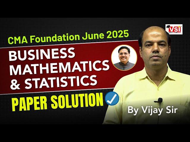 Business Mathematics & Statistics Paper Solution & Answer Key! CMA Foundation June 2025