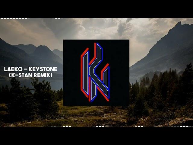 LAEKO - KEYSTONE (K-STAN REMIX)