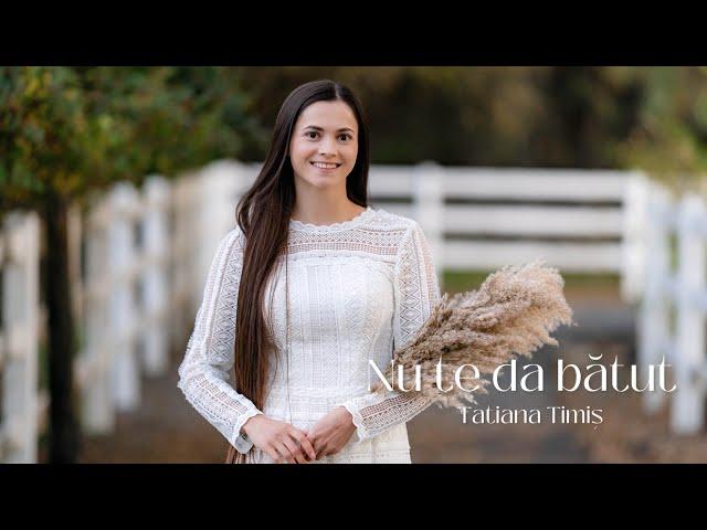 Tatiana Timis - Nu te da bătut | Official Video