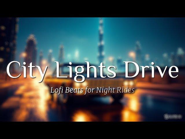 City Lights Drive  | Lofi Beats for Night Rides