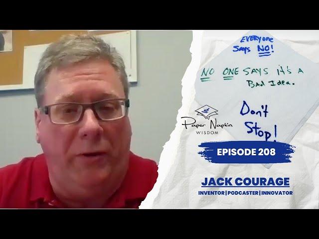 Embracing Innovation: Jack Courage's Journey from Rejection to Resilience | Paper Napkin Wisdom