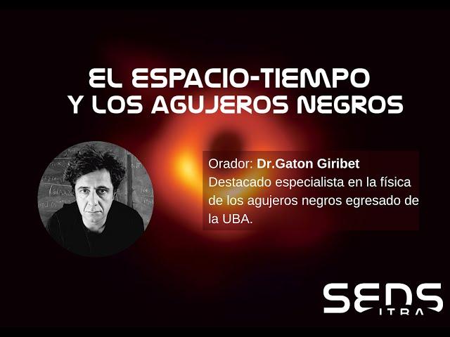 "El espacio-tiempo y los Agujeros Negros"- Gaston Giribet