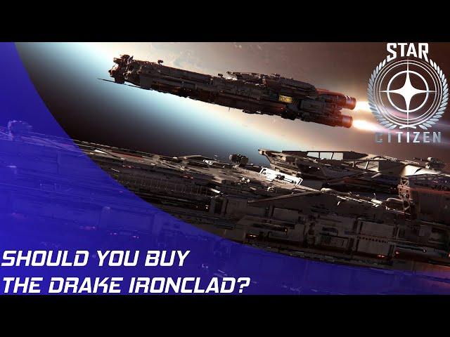 Star Citizen: Should you buy the Drake Ironclad?