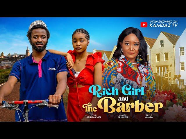 RICH GIRL AND THE BARBER - EBELE OKARO, ANGEL OBIMADU, LYON RAINBOW GEE Latest Nigerian Movie 2024