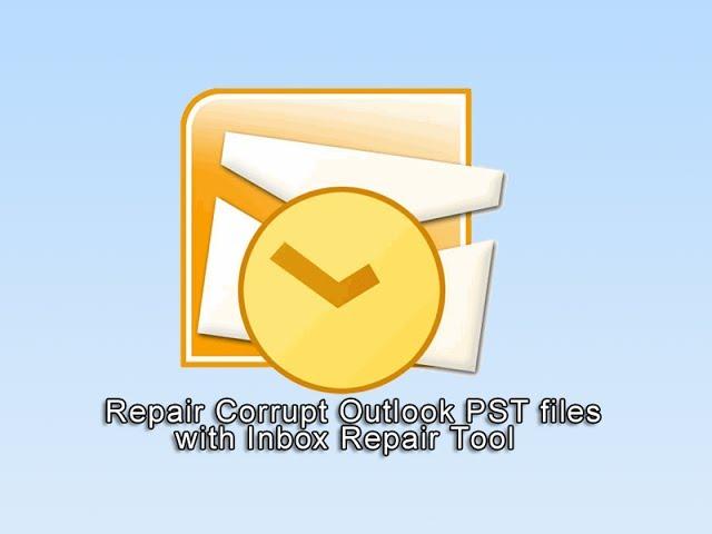 Repair Corrupt Outlook PST files with Inbox Repair Tool