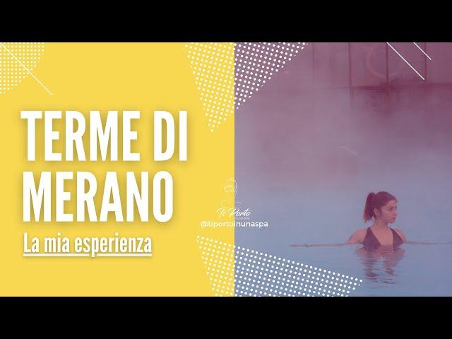 Terme di Merano: Vi racconto la mia Esperienza!