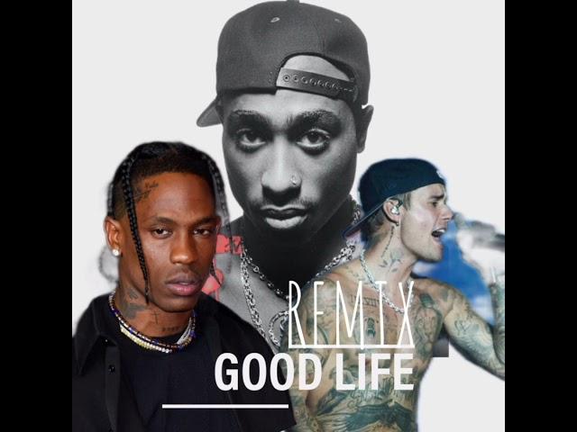 GOOD LIFE-2PAC & TRAVIS SCOT & JUSTIN BIEBER_2025_