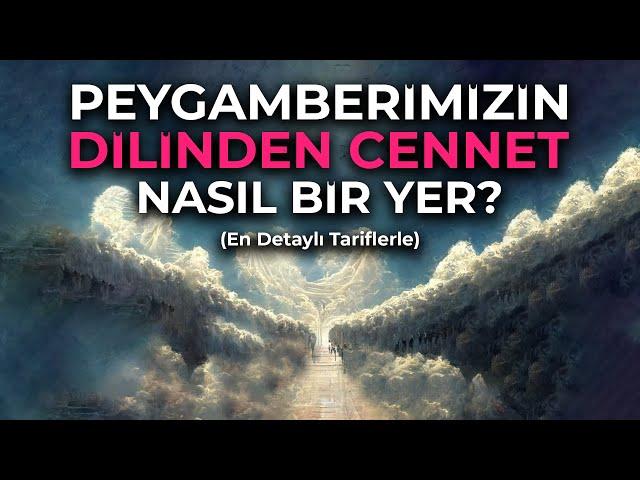 En Detaylı Tariflerle Cennet! Peygamberimiz Anlatıyor..