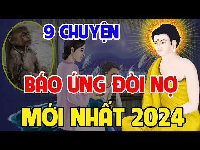 9 Chuyện Báo Ứng Đòi Nợ Mới Nhất 2024, Cảnh Tỉnh Thế Gian...Quả Báo Sát Sinh | Nhân Quả Không Sai