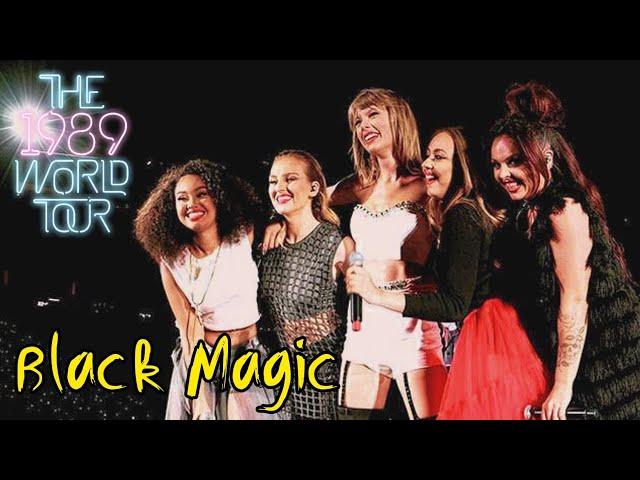 Taylor Swift & Little Mix - Black Magic (Live on The 1989 World Tour)